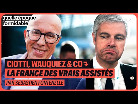 CIOTTI, WAUQUIEZ & CO : LA FRANCE DES VRAIS ASSISTÉS