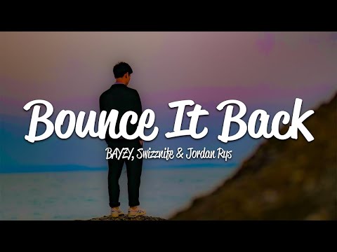BAYZY, Jordan Rys, Swizznife - Bounce It Back (Lyrics)