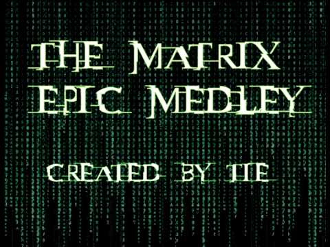 The Matrix - Epic Medley [Rob Dougan, Juno Reactor & Don Davis {Mixed By Tie}]