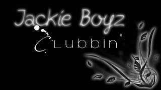 Jackie Boyz - Clubbin&#39;