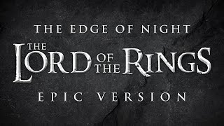 The Edge of Night - Lord of the Rings | EPIC VERSION