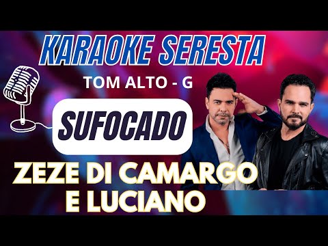 🎤 KARAOKE SUFOCADO ZEZE DI CAMARGO E LUCIANO ARROCHA SERESTA TOM ALTO G