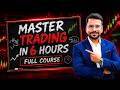 Master Trading In 6 Hours Full Course Trading For Beginners Trading Course 2026