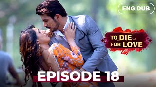 Download lagu To Die for Love — Full Episode 18【 ENG DUBBED 】Indian Series in English Dubbed mp3
