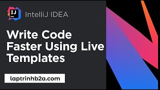 [INTELIIJ TIPS] - Viết code nhanh hơn với Live Template trong IntelliJ Idea