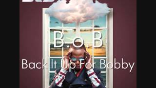 B.o.B - Back It Up For Bobby