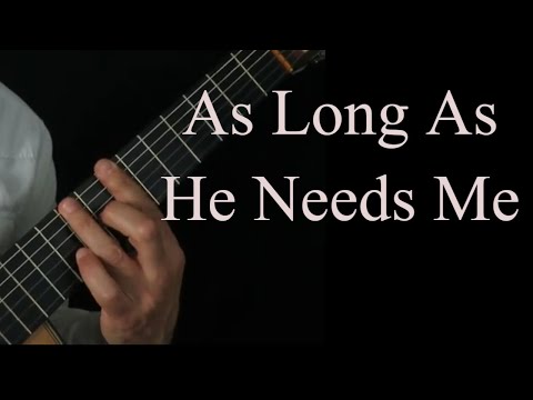 As Long As He Needs Me for classical guitar