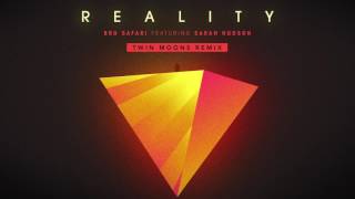 Bro Safari - Reality (Twin Moons Remix) ft. Sarah Hudson (Audio)
