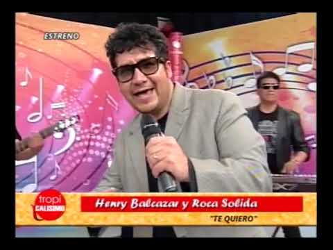 HENRY BALKAZAR Y ROCA SOLIDA   TE QUIERO   TROPICALISIMO