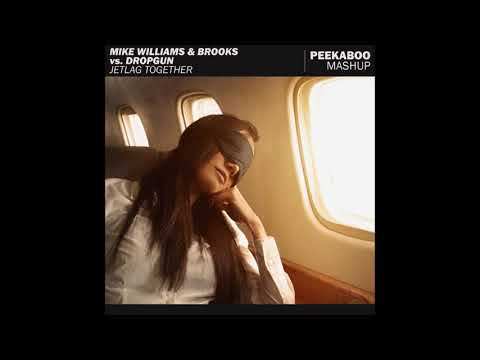 Mike Williams & Brooks vs. Dropgun - Jetlag Together (Peekaboo Mashup)
