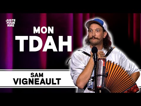 PAS FACILE ÊTRE TDAH ! - SAM VIGNEAULT | JUSTE POUR RIRE