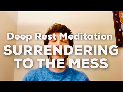 𝒟𝑒𝑒𝓅 𝑅𝑒𝓈𝓉 Meditation - Surrendering to the Mess (20 mins) 💖- Jeff Foster