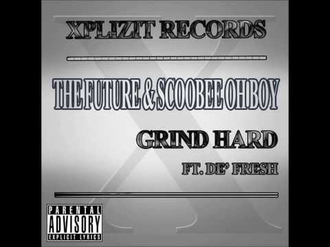The Future & Scoobee Oh Boy - Grind Hard ft. De' Fresh