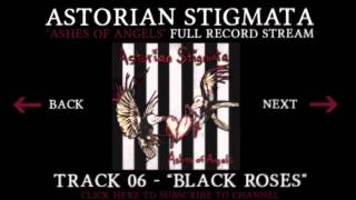 Astorian Stigmata - 06 - Black Roses (Ashes of Angels Full Record Stream)