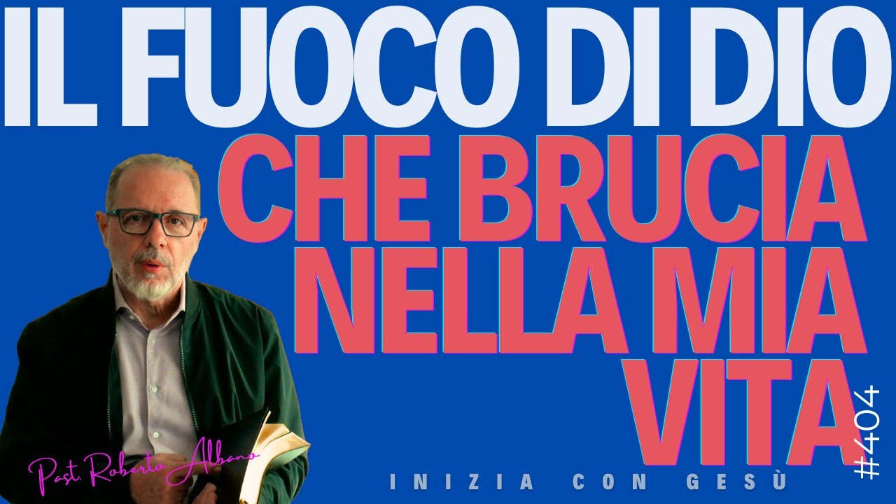 INIZIA CON GESÙ - "Il fuoco di Dio che brucia nella mia vita"