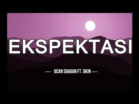 (LIRIK) EKSPEKTASI - OCAN SIAGIAN FT  OKIN
