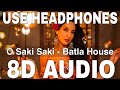 O Saki Saki (8D Audio) || Batla House || Nora Fatehi || Neha Kakkar, Tulsi Kumar, B Praak