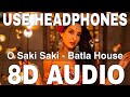 O Saki Saki 8D Audio Batla House Nora Fatehi Neha Kakkar Tulsi Kumar B Praak