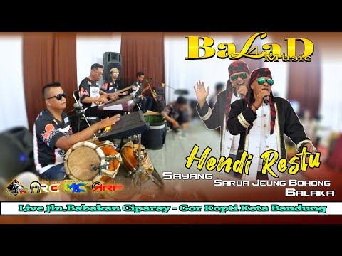 Sayang - Sarua Jeung Bohong - Balaka | Hendy Restu X Balad Music ( Live Gor Kopti Babakan Ciparay )