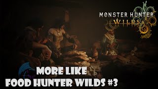 Monster Hunter Wilds #3 - More like food hunter wilds