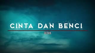 Download lagu Cinta dan benci - Geisha(Lirik) mp3