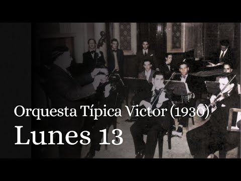 Lunes 13, Orquesta Típica Victor (1930)