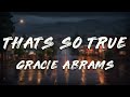Gracie Abrams That S So True Clean Lyrics