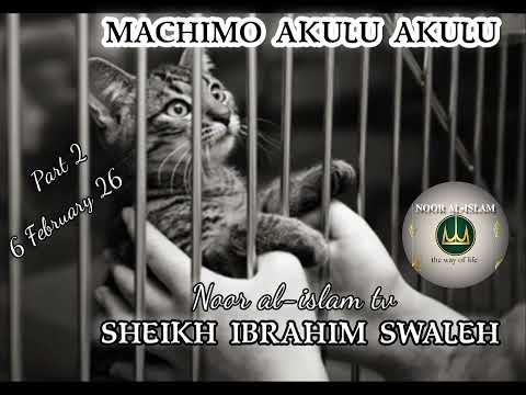 Machimo akulu akulu part 2_Sheikh Swaleh Ibrahim...6/2/26