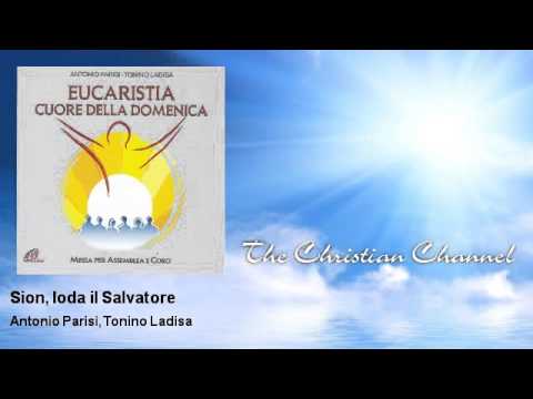 Antonio Parisi, Tonino Ladisa - Sion, loda il Salvatore