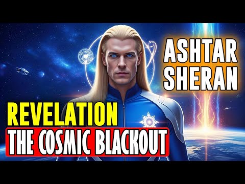 Ashtar Sheran Reveals: The “Cosmic Blackout” Has Already Begun!