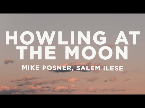 Mike Posner, salem ilese - Howling at the Moon (Lyrics)