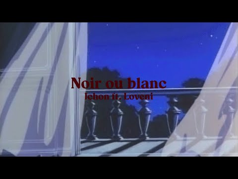 noir ou blanc — ichon ft. loveni