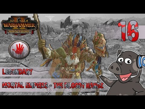 Total War: Warhammer 2 - The Bloody Handz Legendary Mortal Empires Campaign - Episode 16