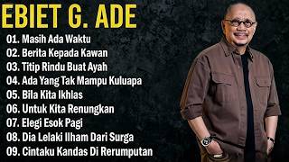 Download lagu 🎶✨EBIET G ADE FULL ALBUM TERBAIK TERPOPULER SEPANJANG MASA mp3