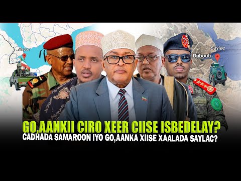 Xog Go.aankii Cirro Xeer Ciise oo Isbedelay & Sababta looga noqday Diidmadii Saylac Cadhada Samaron?
