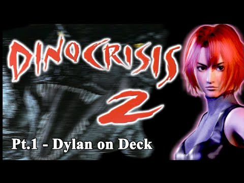 Let’s Play - Dino Crisis 2 Pt.1 - Dylan on Deck