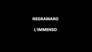 Negramaro - L&#39;immenso (testo)