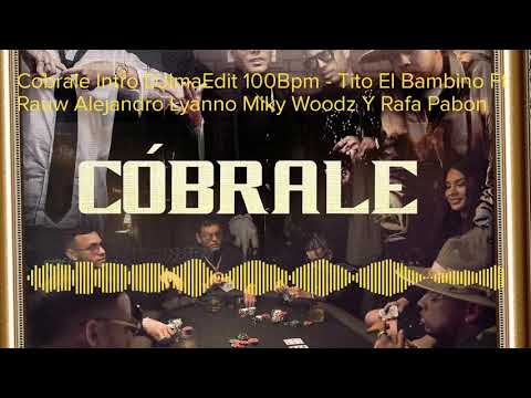Cóbrale Intro DJImaEdit 100Bpm - Tito El Bambino Ft Rauw Alejandro Lyanno Miky Woodz Y Rafa Pabon
