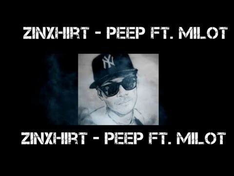 Zinxhirt - Peep Ft. Milot (2012)