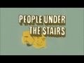 People Under the Stairs - Talkin' Back to the Streets