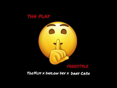 Too'Flyy x Daylow Dev x Dany Ca$h   "Tha Play Freestyle" (official audio)