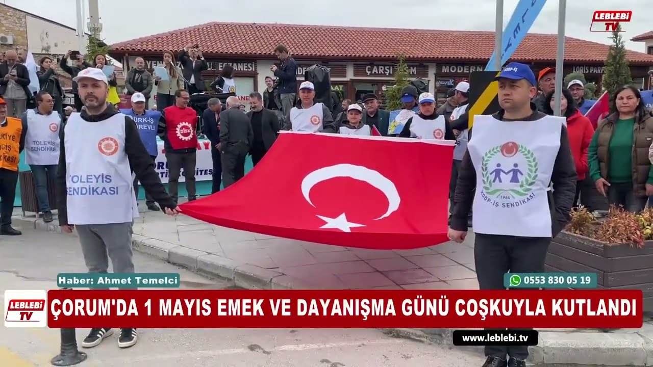 Çorum'da 1 Mayıs Emek Ve Dayanışma Günü Coşkuyla Kutlandı