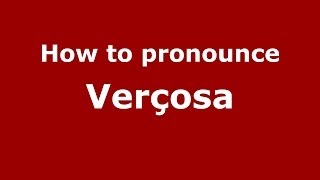 How to pronounce Verçosa