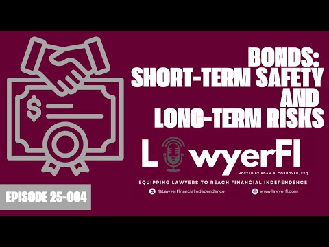 LawyerFi Podcast - Bonds: Short-Term Safety and Long-Term Risks (Episode 25-004)