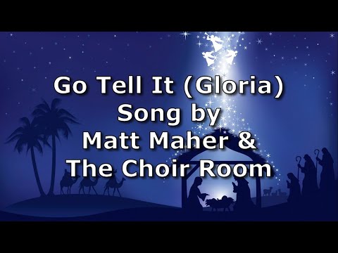 Go Tell It (Gloria) - Matt Maher & The Choir Room | Advent Lyric Video