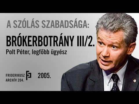 A SZÓLÁS SZABADSÁGA: Brókerbotrány - Polt Péter, legfőbb ügyész véleménye, 2005. / F.A. 204.