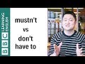 Mustn't vs Don't have to - English In A Minute