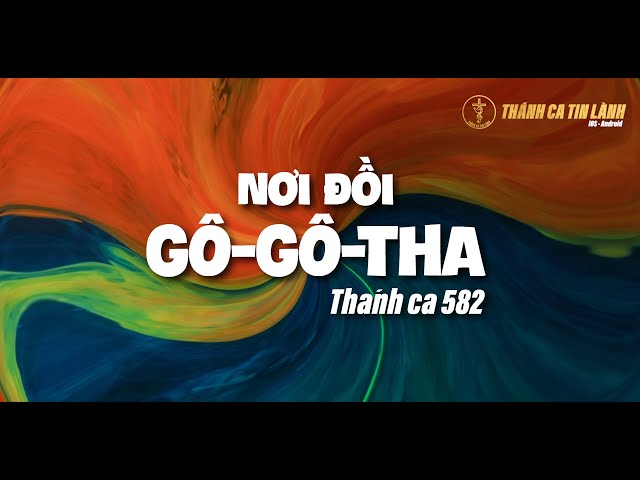 THÁNH CA 582 | NƠI ĐỒI GÔ GÔ THA | KARAOKE THÁNH CA TIN LÀNH