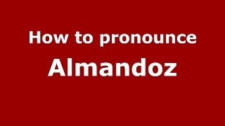 How to pronounce Almandoz