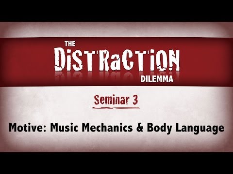 Distraction Dilemma | Motive: Music Mechanics & Body Language | Christian Berdahl